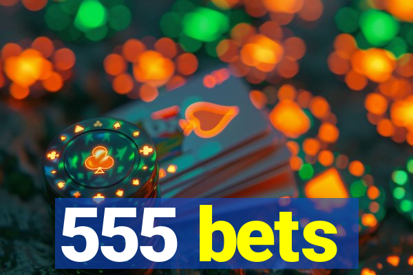 555 bets